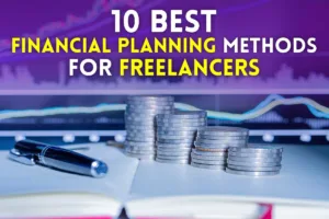 10 Best Financial Planning tips for Freelancers and self employed individuals