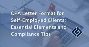 CPA Letter Format for Self-Employed Clients: Essential Elements and Compliance Tips