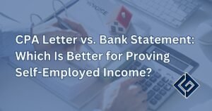 CPA Letter vs. Bank Statement: Which Is Better for Proving Self-Employed Income