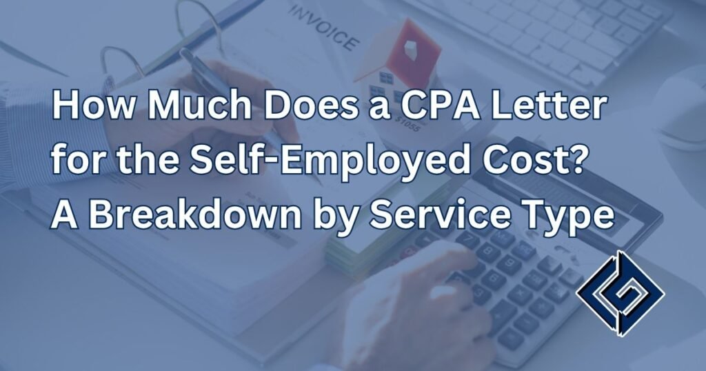 How Much Does a CPA Letter for the Self-Employed Cost? A Breakdown by Service Type