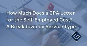 How Much Does a CPA Letter for the Self-Employed Cost? A Breakdown by Service Type