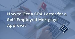 How to Get a CPA Letter for a Self-Employed Mortgage Approval