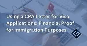 Using a CPA Letter for Visa Applications: Financial Proof for Immigration Purposes