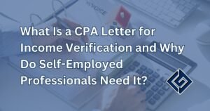 What Is a CPA Letter for Income Verification and Why Do Self-Employed Professionals Need It?