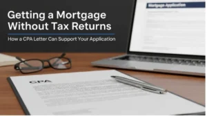Getting a Mortgage Without Tax Returns_ How a CPA Letter Can Support Your Application