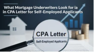 What Mortgage Underwriters Look for in a CPA Letter for Self-Employed Applicants